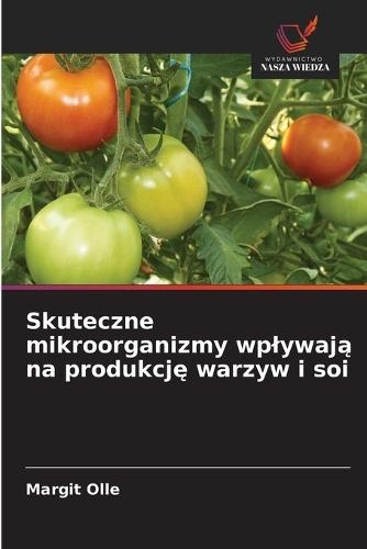 Skuteczne mikroorganizmy wplywaj&#261; na produkcj&#281; warzyw i soi