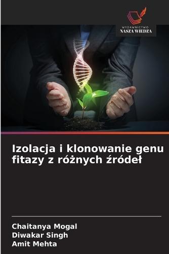 Izolacja i klonowanie genu fitazy z różnych źródel