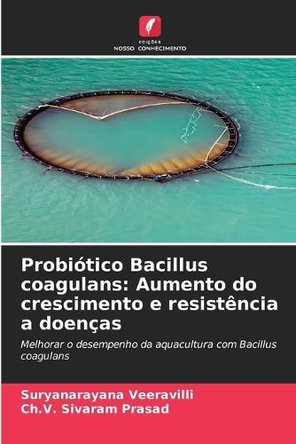 Probiótico Bacillus coagulans: Aumento do crescimento e resistência a doenças