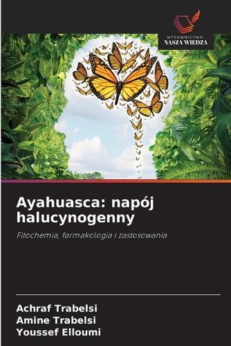 Ayahuasca: napój halucynogenny