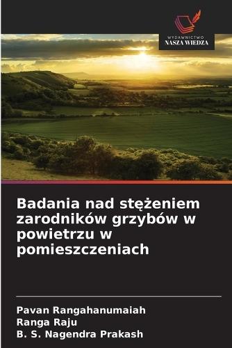 Badania nad st&#281;&#380;eniem zarodników grzybów w powietrzu w pomieszczeniach