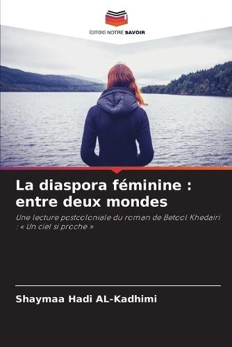 La diaspora féminine: entre deux mondes