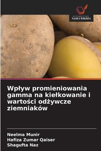 Wplyw promieniowania gamma na kielkowanie i warto&#347;ci od&#380;ywcze ziemniaków
