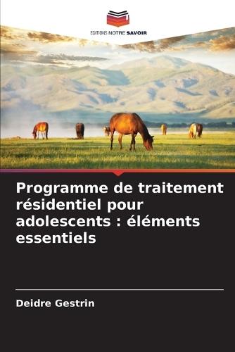Programme de traitement résidentiel pour adolescents: éléments essentiels