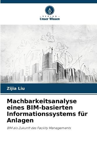 Machbarkeitsanalyse eines BIM-basierten Informationssystems für Anlagen