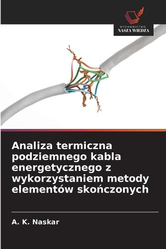 Analiza termiczna podziemnego kabla energetycznego z wykorzystaniem metody elementów skończonych