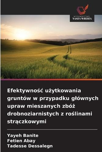 Efektywnośc użytkowania gruntów w przypadku glównych upraw mieszanych zbóż drobnoziarnistych z roślinami strączkowymi