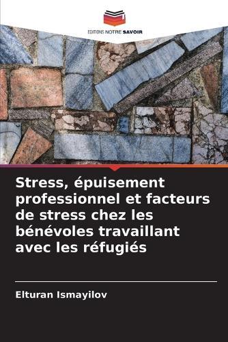 Stress, épuisement professionnel et facteurs de stress chez les bénévoles travaillant avec les réfugiés