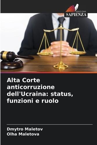 Alta Corte anticorruzione dell'Ucraina: status, funzioni e ruolo