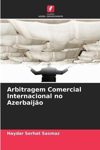 Arbitragem Comercial Internacional no Azerbaijão