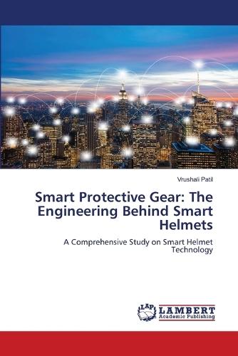 Smart Protective Gear: The Engineering Behind Smart Helmets