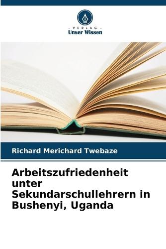 Arbeitszufriedenheit unter Sekundarschullehrern in Bushenyi, Uganda