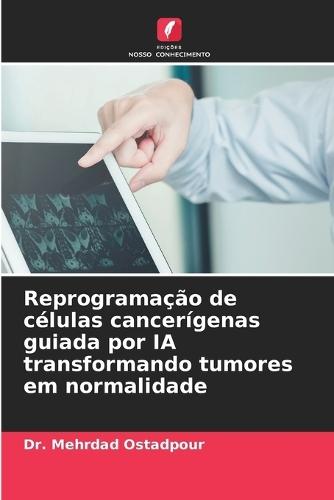 Reprogramação de células cancerígenas guiada por IA transformando tumores em normalidade