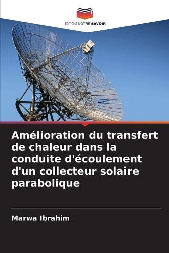 Amélioration du transfert de chaleur dans la conduite d'écoulement d'un collecteur solaire parabolique