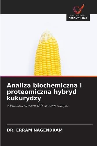 Analiza biochemiczna i proteomiczna hybryd kukurydzy