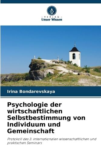 Psychologie der wirtschaftlichen Selbstbestimmung von Individuum und Gemeinschaft