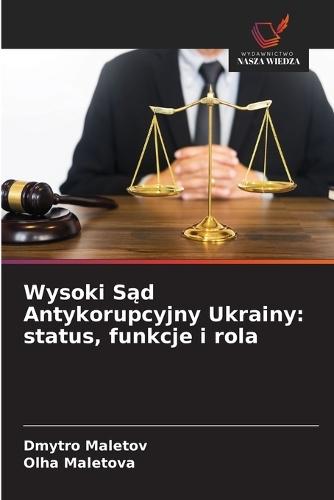 Wysoki Sąd Antykorupcyjny Ukrainy: status, funkcje i rola