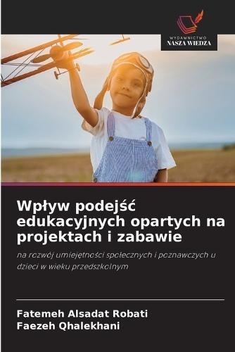 Wplyw podejśc edukacyjnych opartych na projektach i zabawie