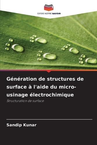 Génération de structures de surface à l'aide du micro-usinage électrochimique