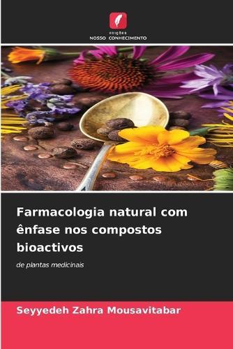 Farmacologia natural com ênfase nos compostos bioactivos