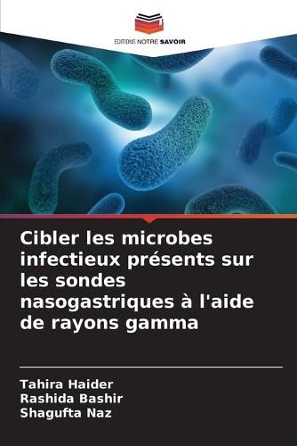Cibler les microbes infectieux présents sur les sondes nasogastriques à l'aide de rayons gamma