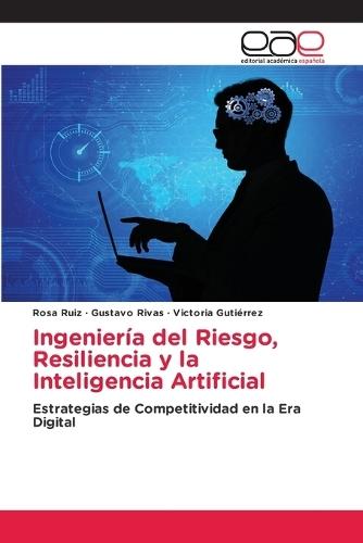 Ingeniería del Riesgo, Resiliencia y la Inteligencia Artificial