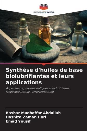 Synthèse d'huiles de base biolubrifiantes et leurs applications
