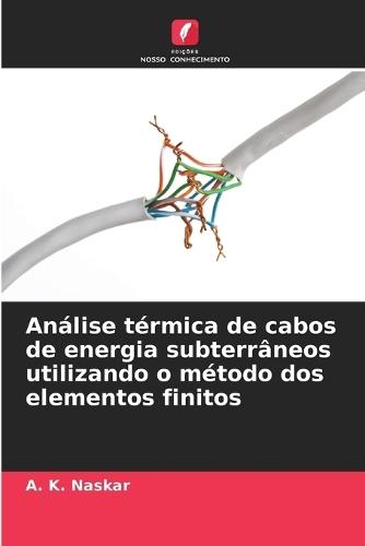 Análise térmica de cabos de energia subterrâneos utilizando o método dos elementos finitos