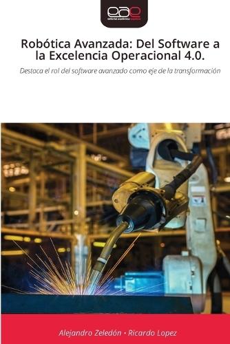 Robótica Avanzada: Del Software a la Excelencia Operacional 4.0.