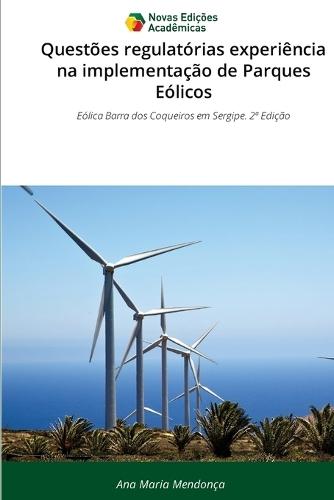 Questões regulatórias experiência na implementação de Parques Eólicos