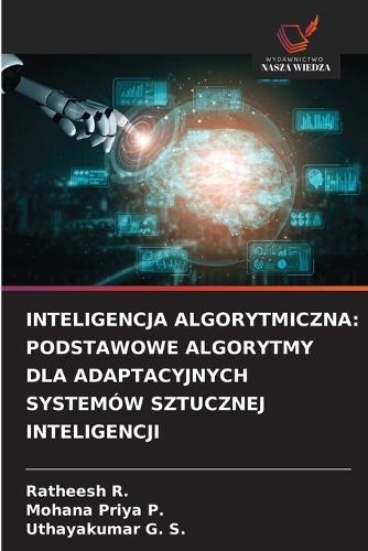Inteligencja Algorytmiczna: Podstawowe Algorytmy Dla Adaptacyjnych Systemów Sztucznej Inteligencji