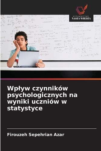 Wplyw czynników psychologicznych na wyniki uczniów w statystyce