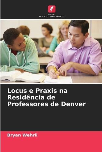 Locus e Praxis na Residência de Professores de Denver