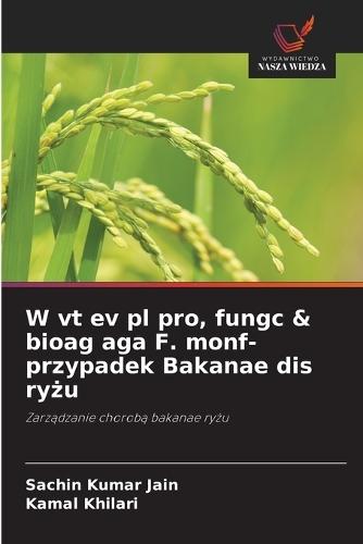 W vt ev pl pro, fungc & bioag aga F. monf- przypadek Bakanae dis ryżu