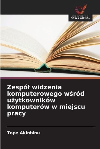 Zespól widzenia komputerowego w&#347;ród u&#380;ytkowników komputerów w miejscu pracy
