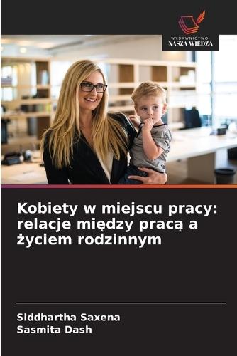 Kobiety w miejscu pracy: relacje między pracą a życiem rodzinnym