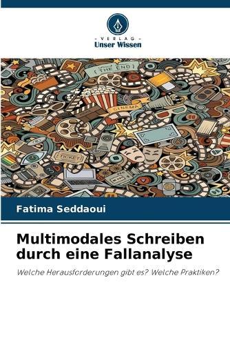 Multimodales Schreiben durch eine Fallanalyse