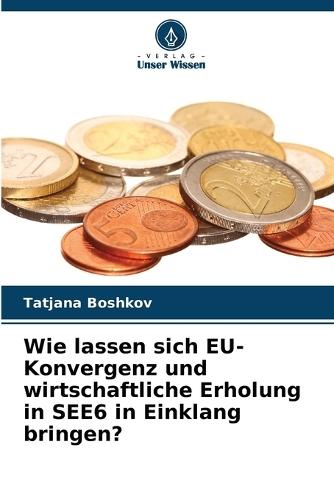 Wie lassen sich EU-Konvergenz und wirtschaftliche Erholung in SEE6 in Einklang bringen?