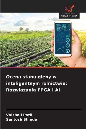 Ocena stanu gleby w inteligentnym rolnictwie: Rozwiązania FPGA i AI