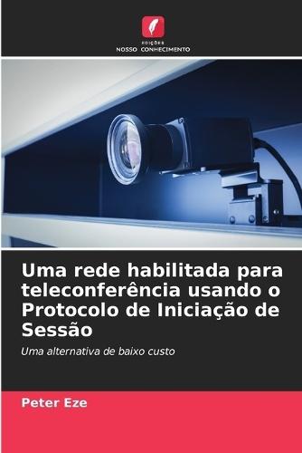 Uma rede habilitada para teleconferência usando o Protocolo de Iniciação de Sessão