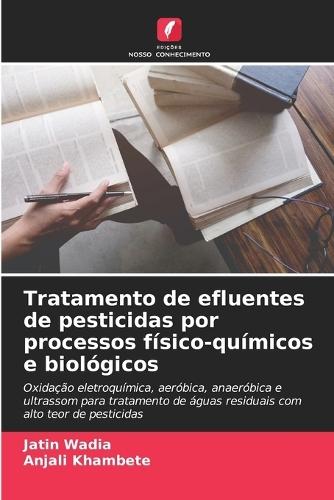 Tratamento de efluentes de pesticidas por processos físico-químicos e biológicos