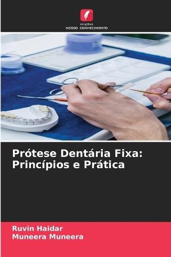 Prótese Dentária Fixa: Princípios e Prática