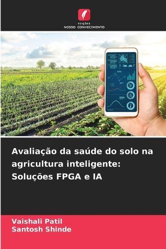 Avaliação da saúde do solo na agricultura inteligente: Soluções FPGA e IA