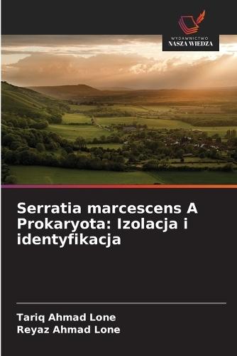 Serratia marcescens A Prokaryota: Izolacja i identyfikacja