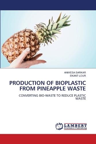 Production of Bioplastic from Pineapple Waste