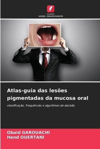 Atlas-guia das lesões pigmentadas da mucosa oral