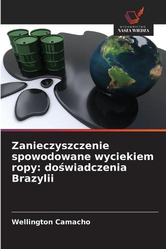 Zanieczyszczenie spowodowane wyciekiem ropy: do&#347;wiadczenia Brazylii