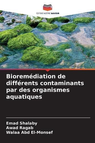 Bioremédiation de différents contaminants par des organismes aquatiques