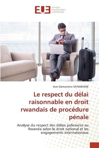 Le respect du délai raisonnable en droit rwandais de procédure pénale