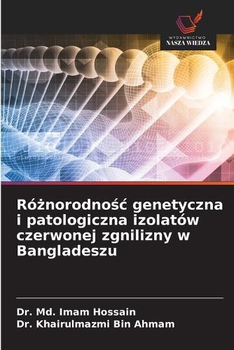 Różnorodnośc genetyczna i patologiczna izolatów czerwonej zgnilizny w Bangladeszu